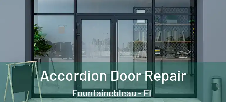  Accordion Door Repair Fountainebleau - FL