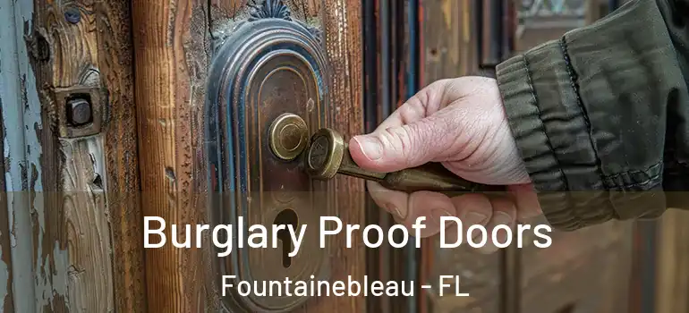  Burglary Proof Doors Fountainebleau - FL