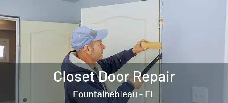  Closet Door Repair Fountainebleau - FL