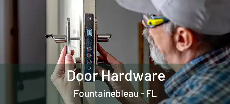  Door Hardware Fountainebleau - FL