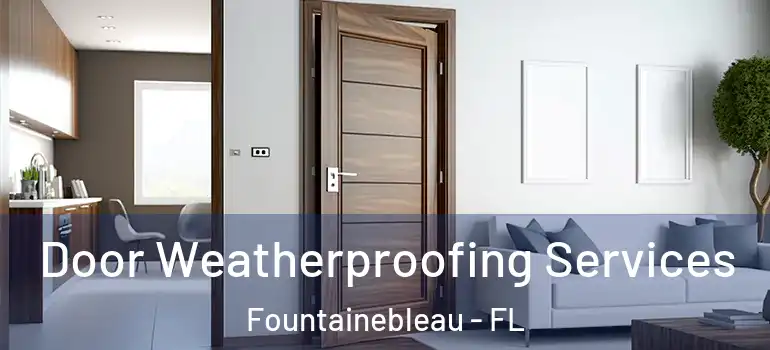 Door Weatherproofing Services Fountainebleau - FL