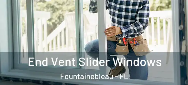  End Vent Slider Windows Fountainebleau - FL