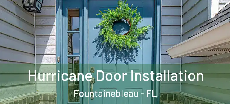  Hurricane Door Installation Fountainebleau - FL