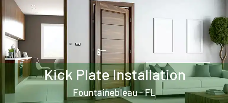  Kick Plate Installation Fountainebleau - FL