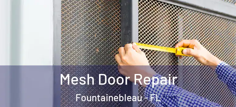  Mesh Door Repair Fountainebleau - FL