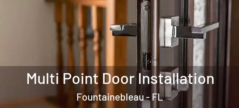  Multi Point Door Installation Fountainebleau - FL