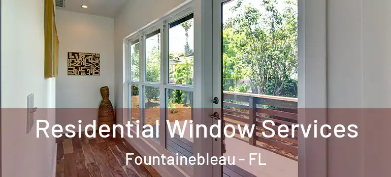  Residential Window Services Fountainebleau - FL