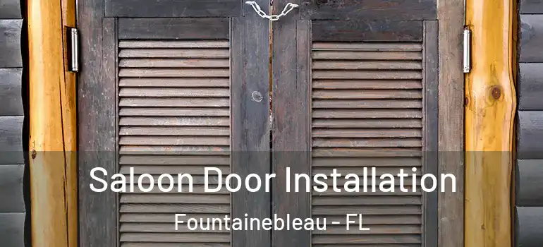  Saloon Door Installation Fountainebleau - FL
