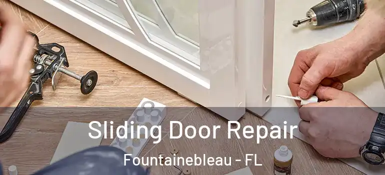  Sliding Door Repair Fountainebleau - FL