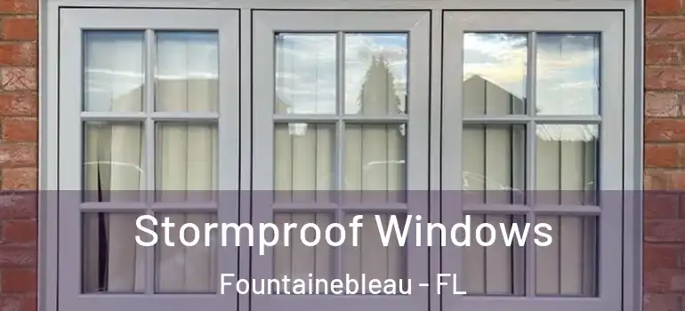  Stormproof Windows Fountainebleau - FL