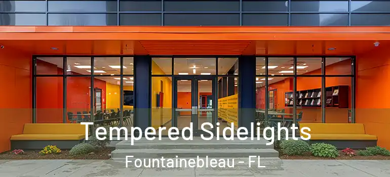  Tempered Sidelights Fountainebleau - FL