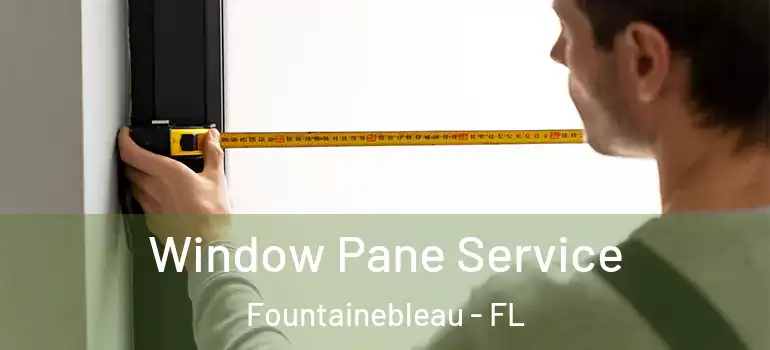  Window Pane Service Fountainebleau - FL